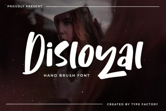Disloyal: The Modern Hand Brush Typeface for Bold Brands