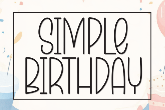Simple Birthday: A Font for Effortless Joy